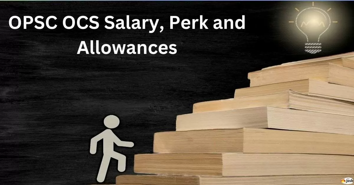 OPSC OCS Salary, in hand pay, perks and allowances
