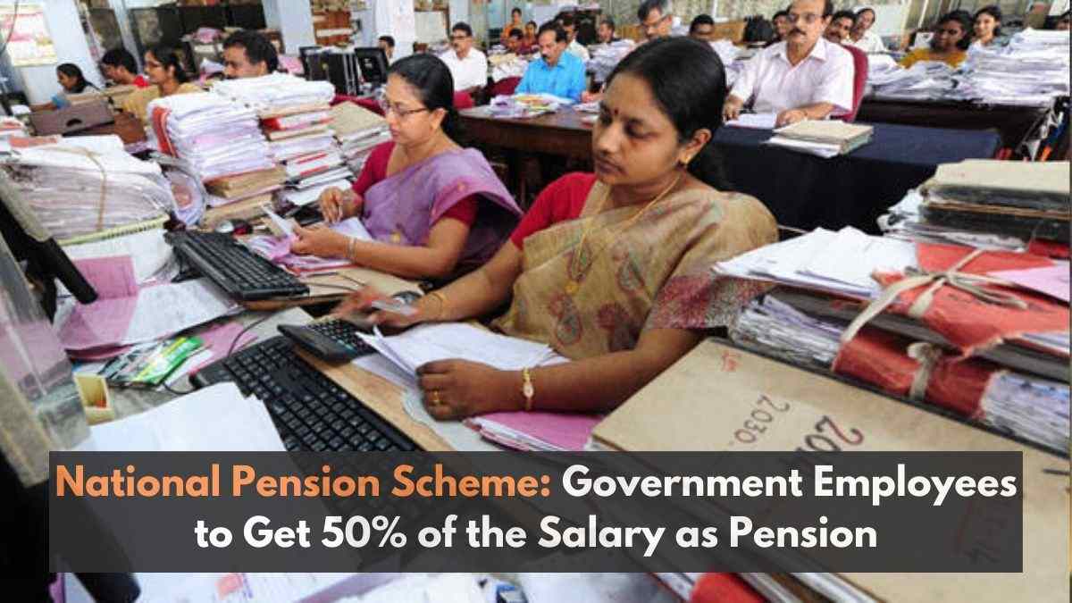 National Pension Scheme: Government Employees to Get 50% of the Salary as Pension; Check Full Details