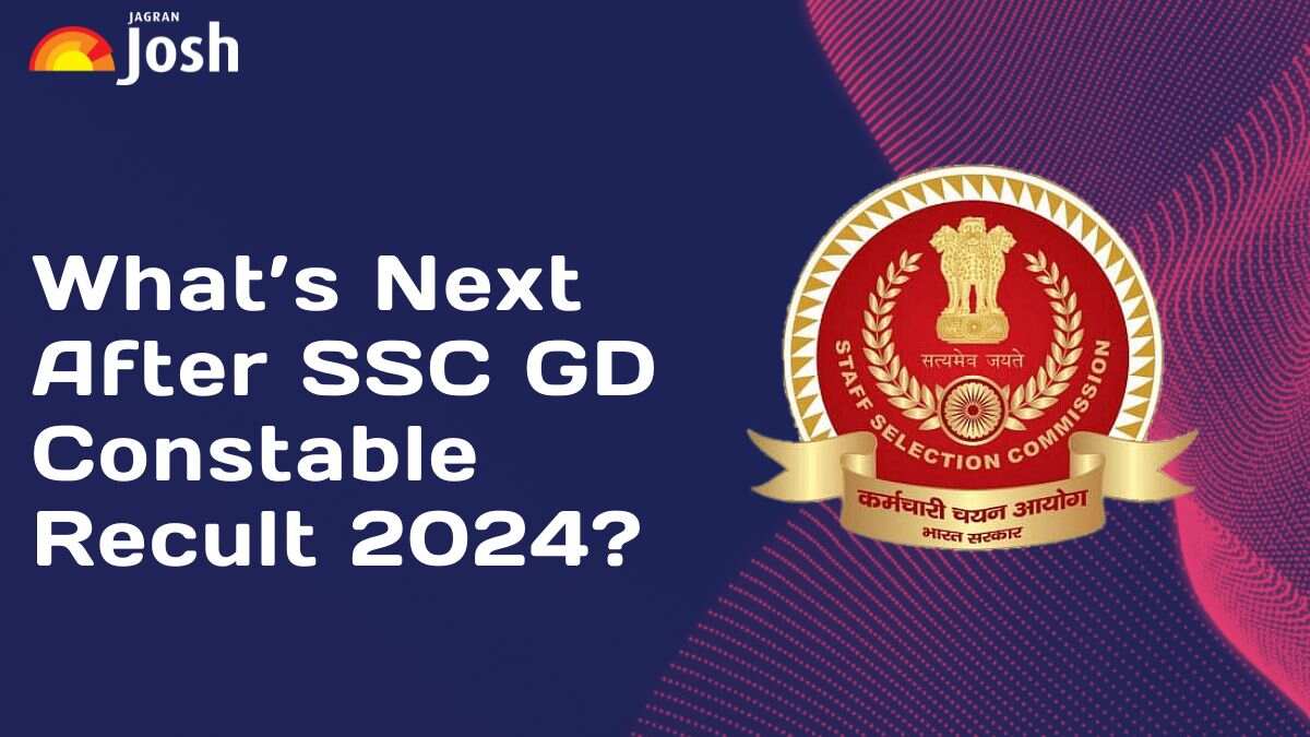 What next after SSC GD Constable Result 2024? Check All Details Here