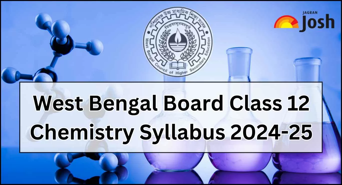 Get details of WB Board Class 12 Chemistry Syllabus 2024, for the academic year 2024-25 