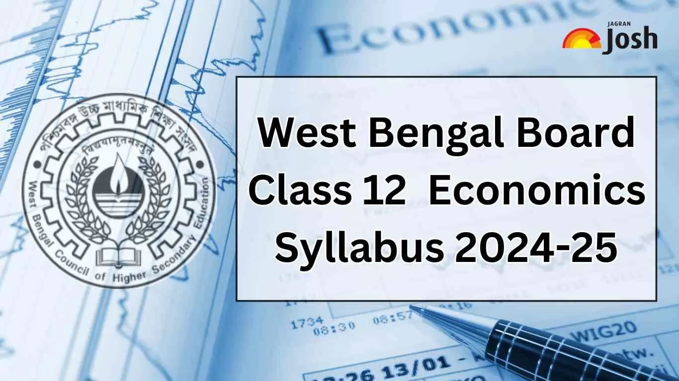 Get details of WB Board Class 12 Economics Syllabus 2024, for the academic year 2024-25 