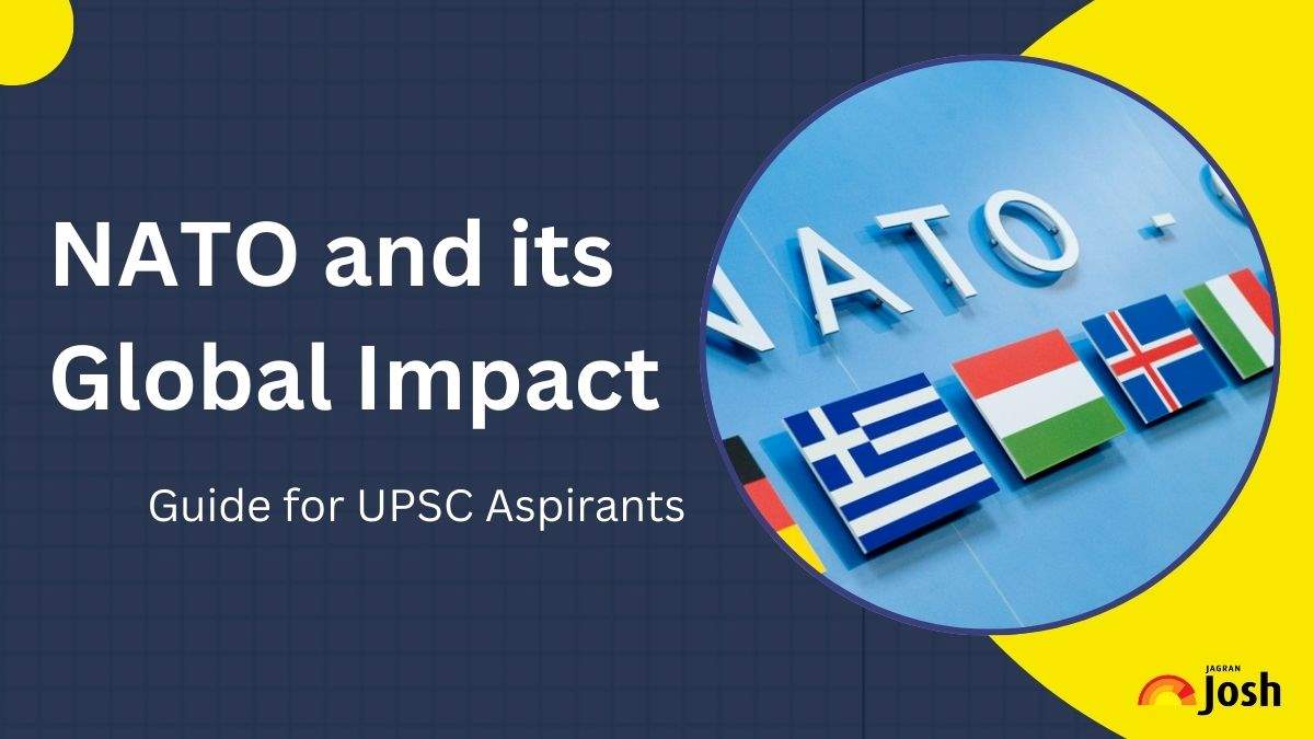 NATO and Its Global Impact: Why Is It Important for UPSC Aspirants?