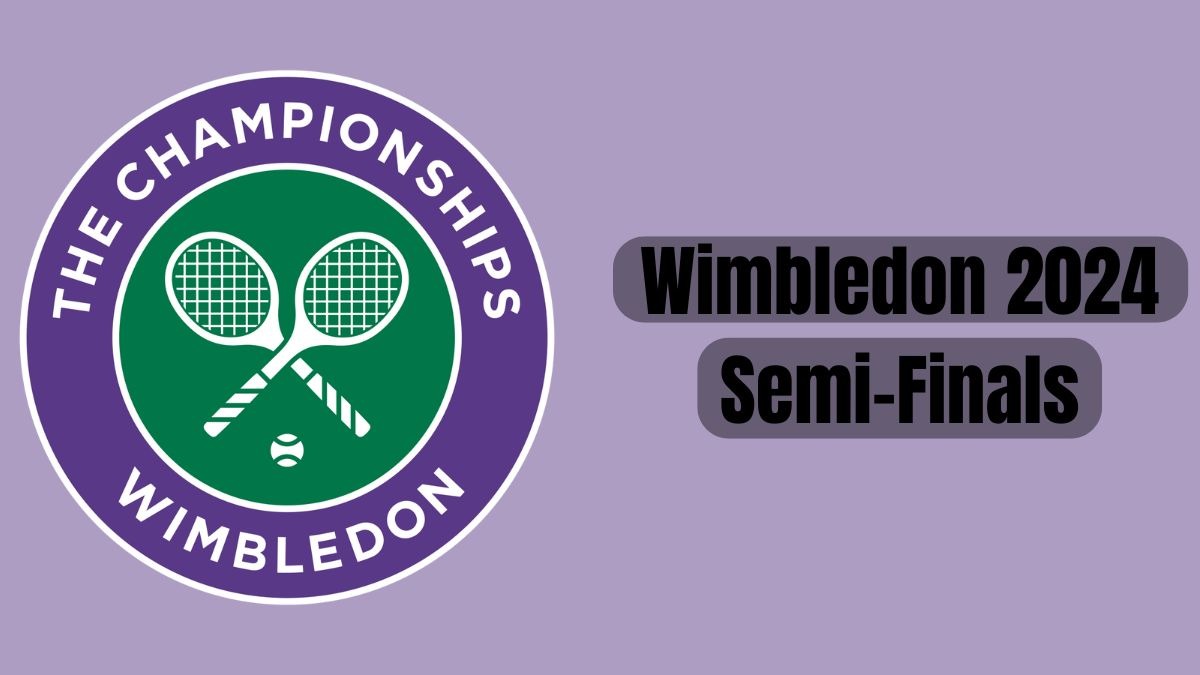 Wimbledon 2024 semifinals preview Full schedule and how to watch