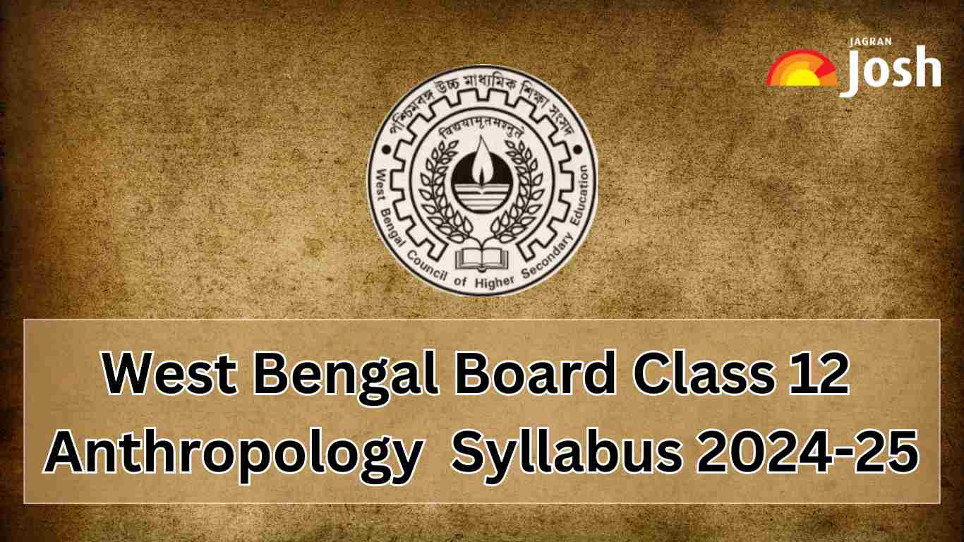 West Bengal WBCHSE Class 12 Anthropology Syllabus 2024-25: Download PDF