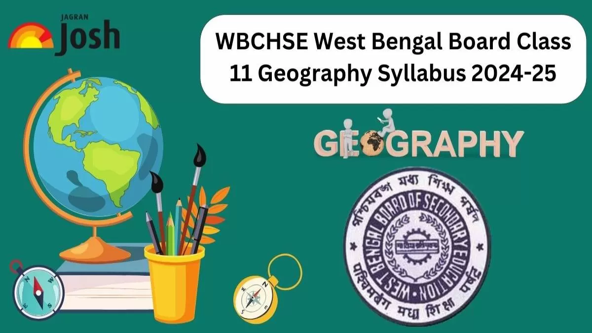 WBCHSE West Bengal Board Class 11 Geography Syllabus 2024-25