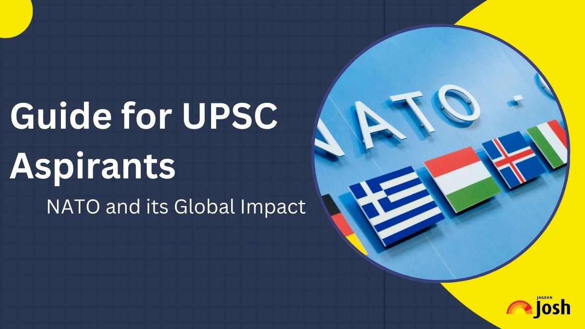 NATO and Its Global Impact: Why Is It Important for UPSC Aspirants?