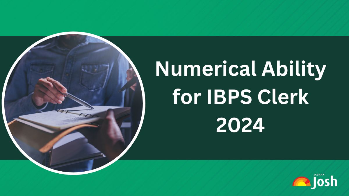 Numerical Ability for IBPS Clerk Exam 2024: Check Important Topics, Tips to Prepare