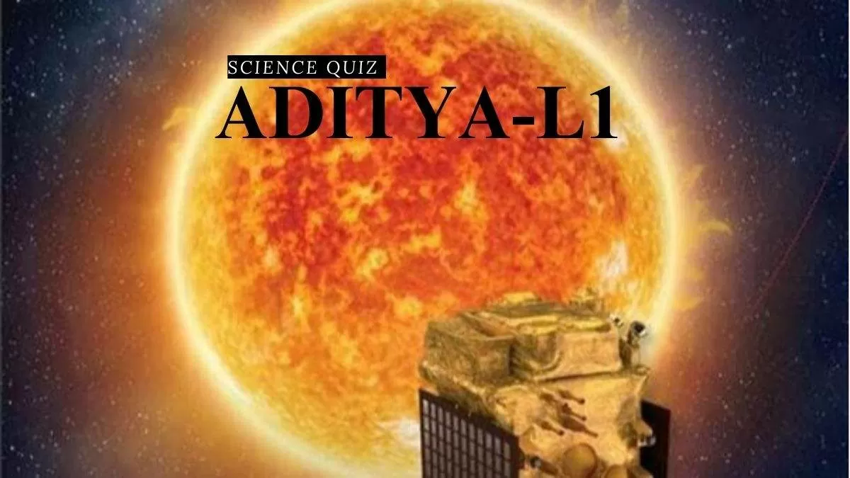 Science Quiz On ISRO’s Aditya-L1 With Answers