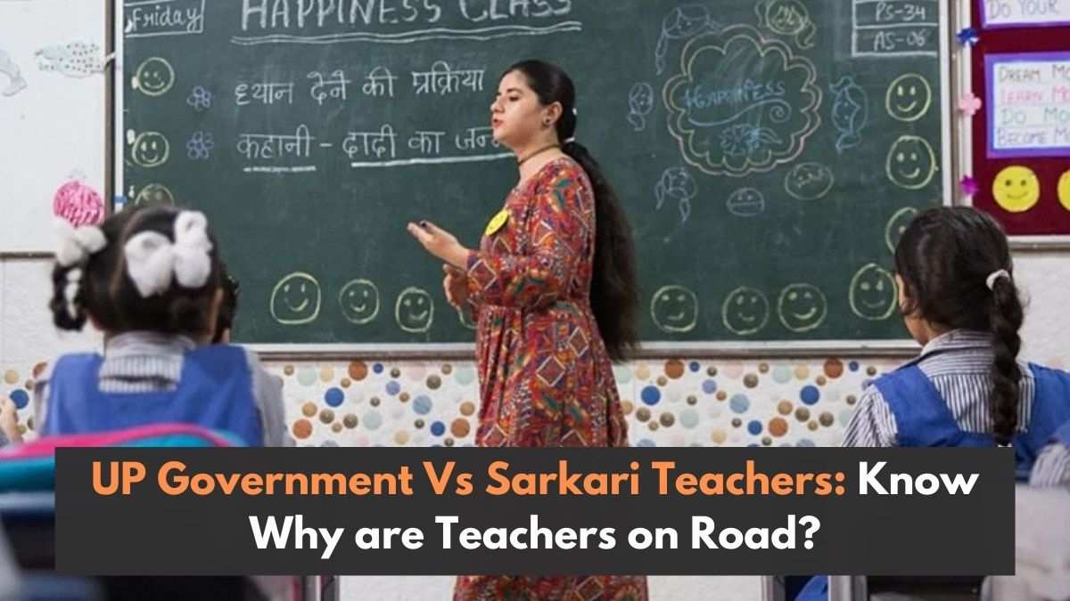 UP Government Vs Sarkari Teachers: Know Why are Teachers on Road?