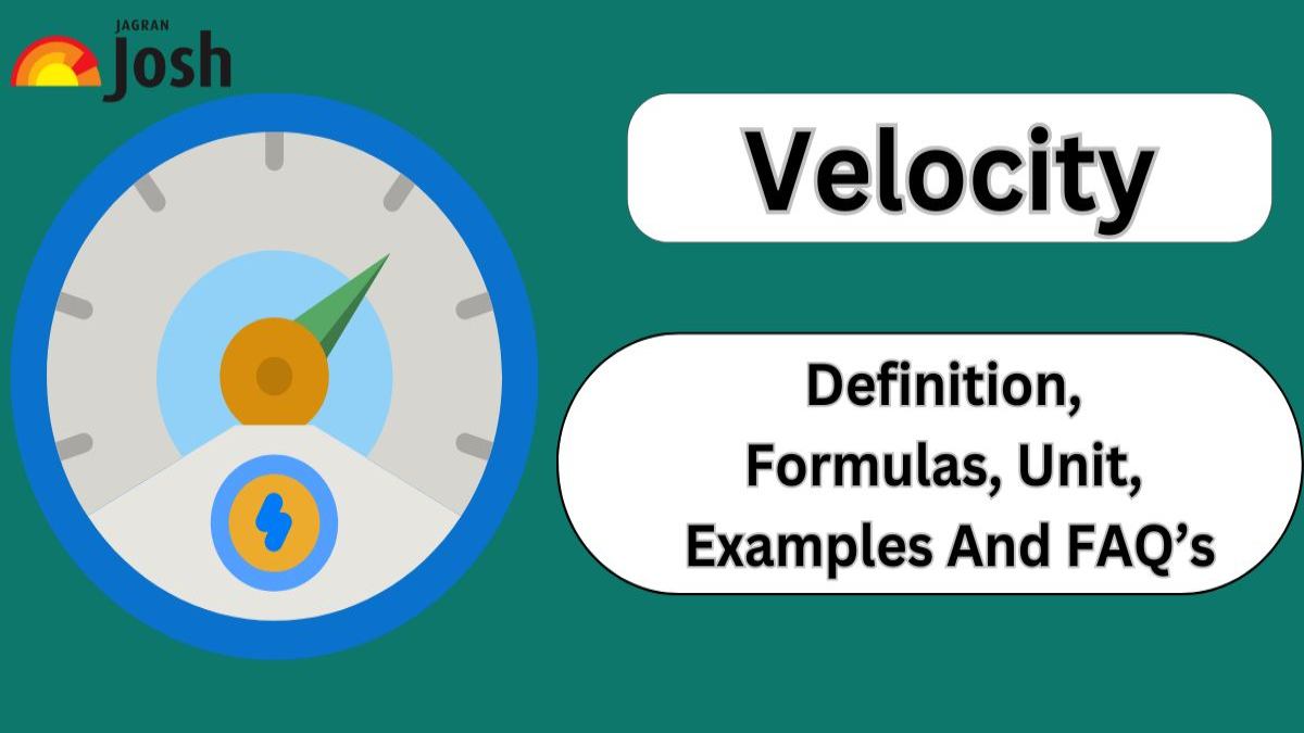 Velocity - Definition, Units, Formula, Examples, Equations, Video and FAQs