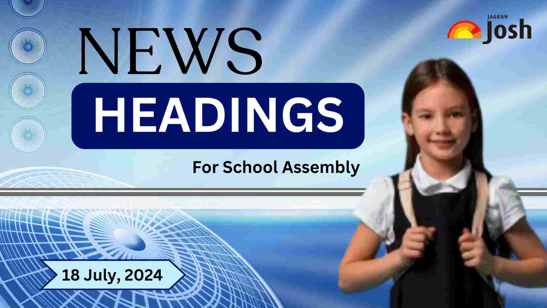 School Assembly News Headlines For 18 July, 2024: NITI Aayog reconstituted,Yogi Adityanath vs deputy Keshav Maurya, India Squad Selection vs Sri Lanka and Important Education News