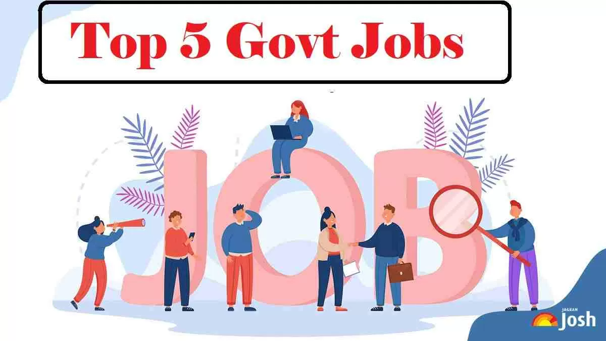 Top 5 Govt Jobs of the Day-July 18 2024