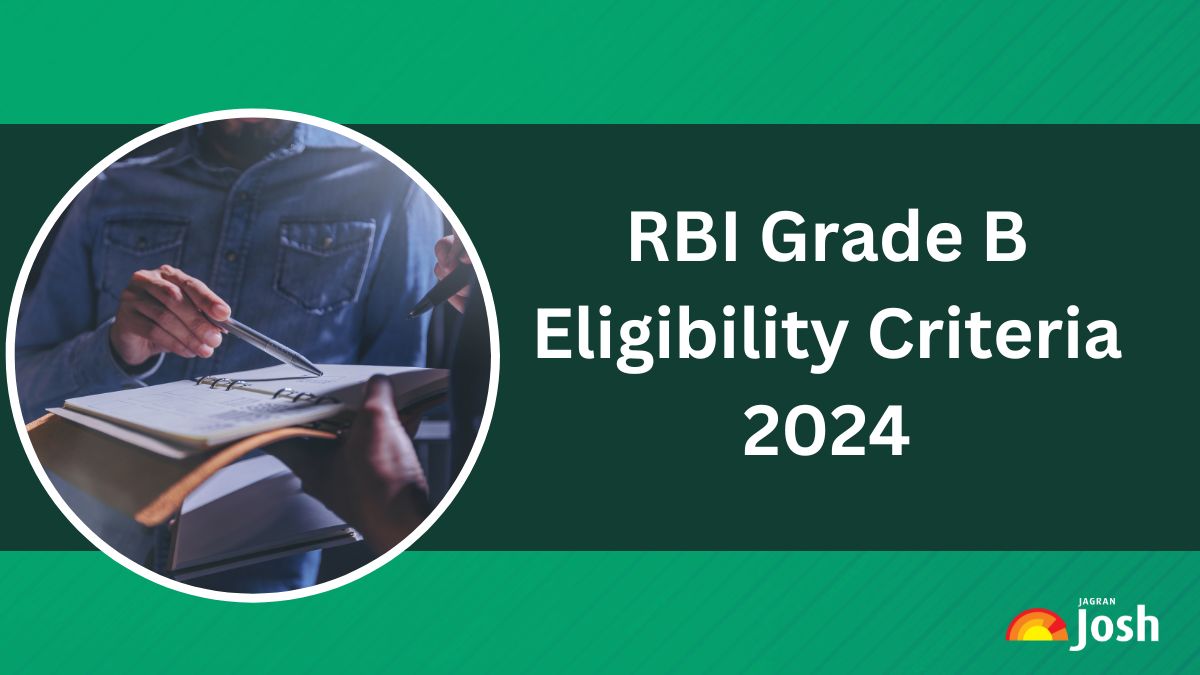 RBI Grade B Eligibility Criteria 2024: Check Age Limit, Educational Qualification, Percentage Required