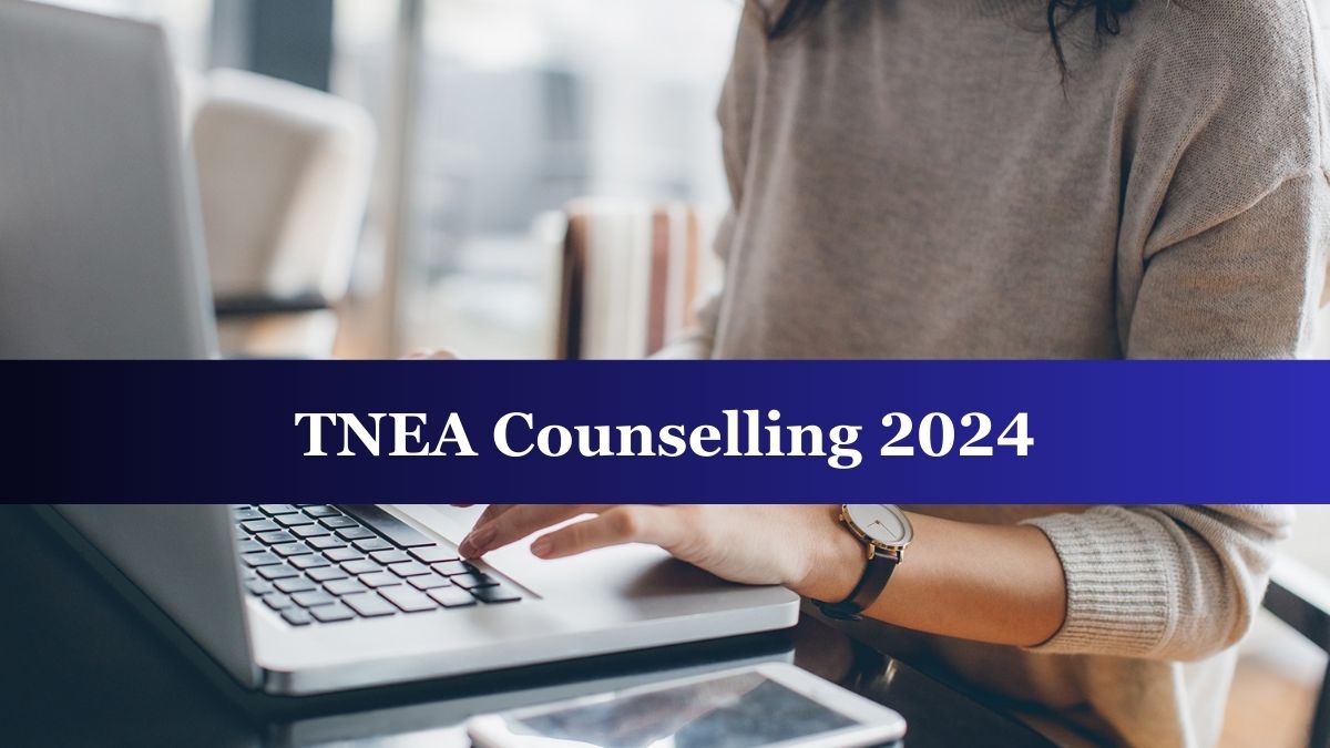 TNEA Counselling 2024 for Round 1 Begins on 22 July 