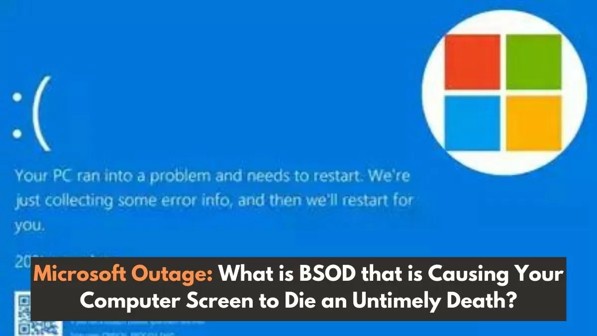 Microsoft Outage: What is BSOD that is Causing Your Computer Screen to