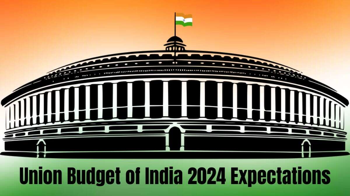 Union Budget of India 2024 Expectations Key Sectors to Watch