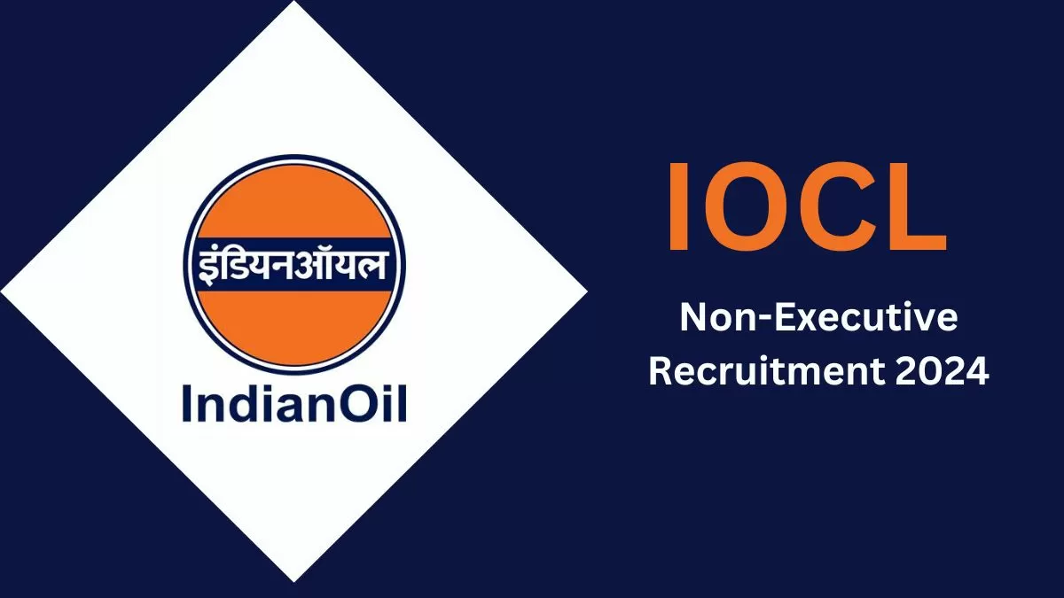 IOCL Non-Executive Recruitment 2024: इंडियन ऑइल में 467 नॉन एग्जीक्यूटिव पदों पर निकली भर्ती, यहाँ देखें योग्यता और आवेदन प्रक्रिया 