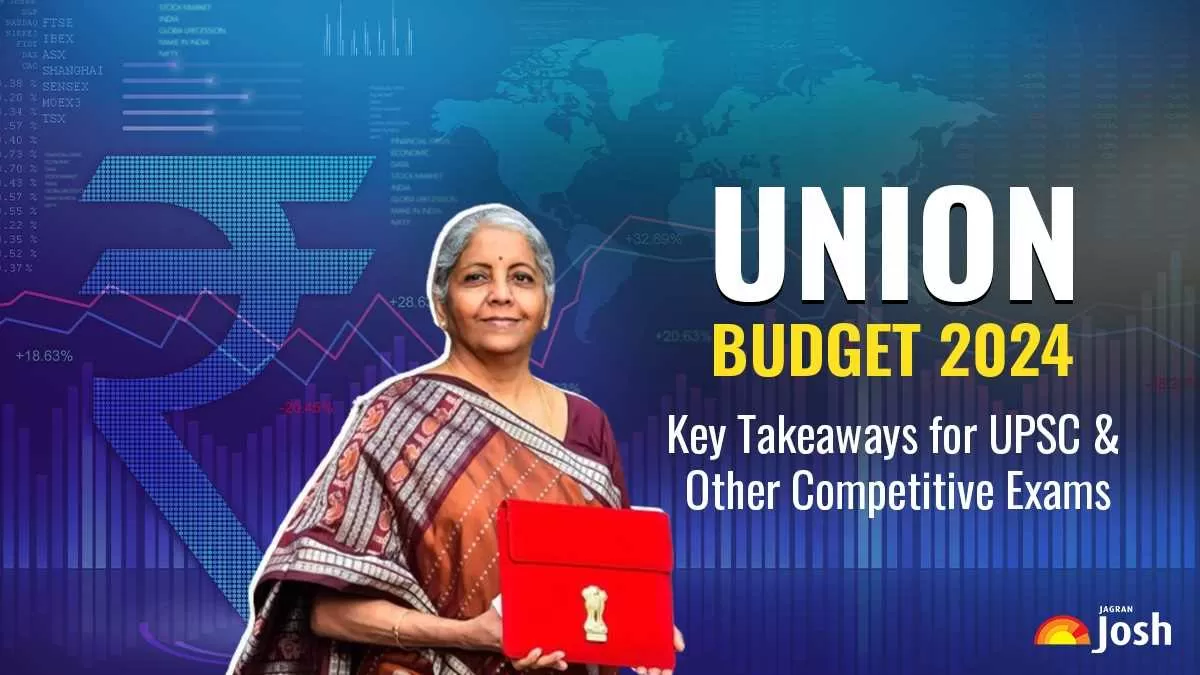 Budget 2024 Check here for Key Takeways for UPSC and Other Competitive Exams