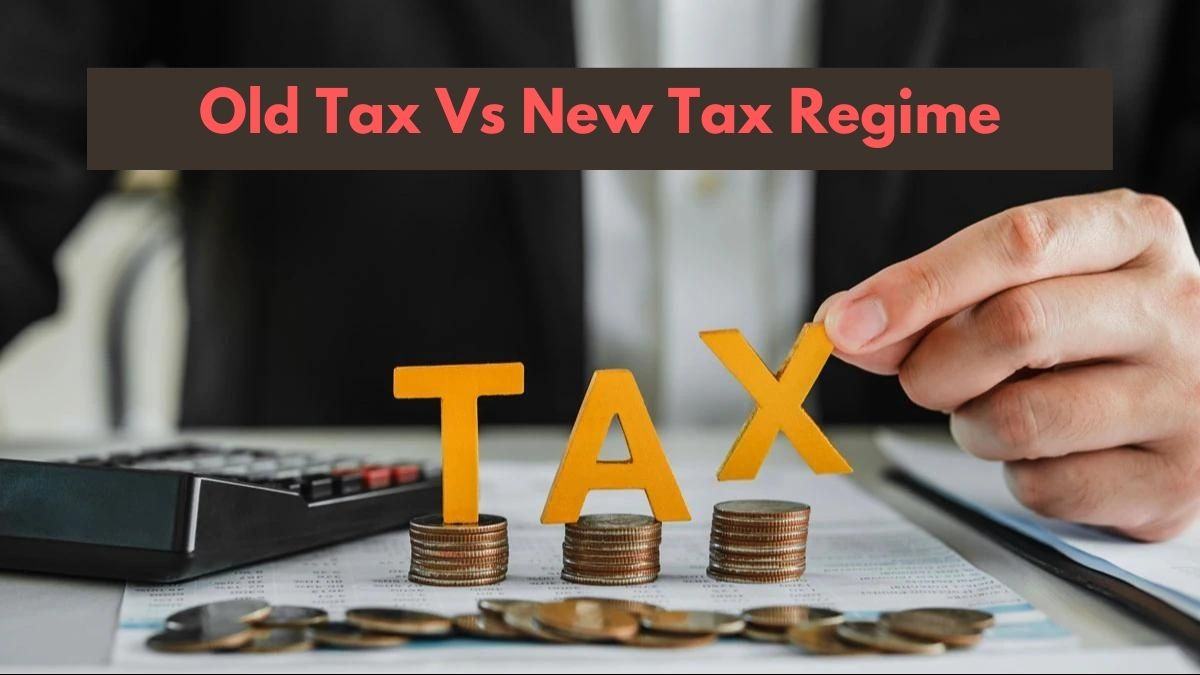 Old Tax Vs New Tax Regime: Get a Full Understanding of What Changed?