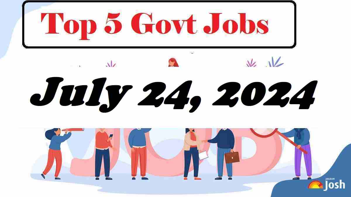 Top 5 Govt Jobs of the Day-July 24, 2024: 3400+ Teacher, Clerk, Officer, Engineer, Group B and Other Posts 