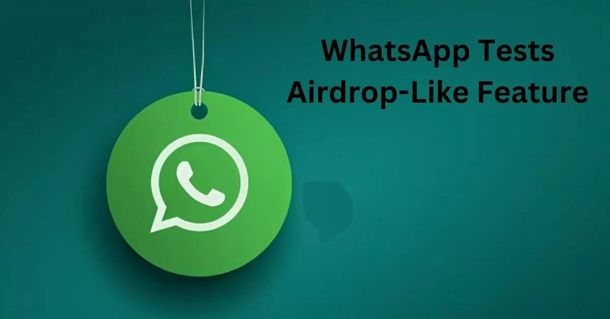 WhatsApp Goes Offline: Testing AirDrop-like File Sharing for a More Independent Future