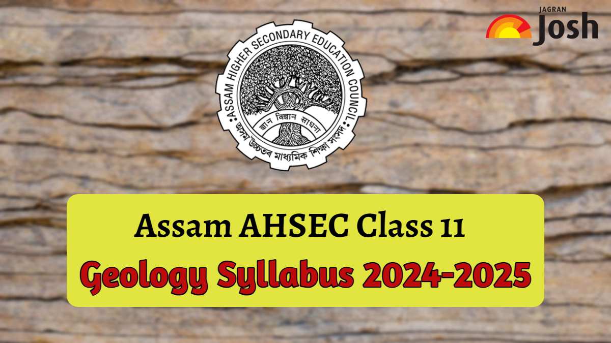 Assam Board AHSEC Class 11 Geology Syllabus 2024-2025: Download Revised Syllabus in PDF