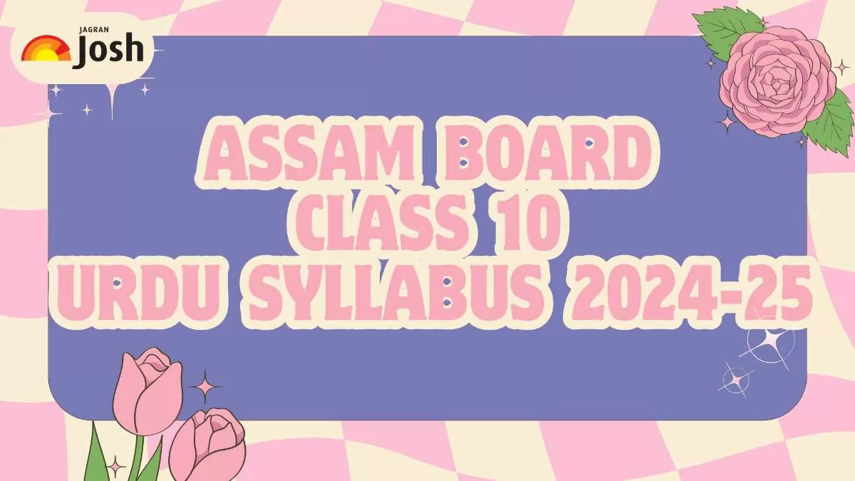 Students Download Assam Board Class 10 Urdu Syllabus for 2024-25.
