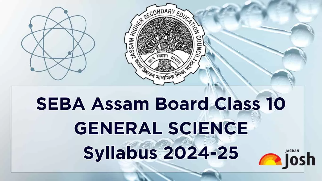 SEBA Assam Board Class 10 General Science  Syllabus 2024-25 