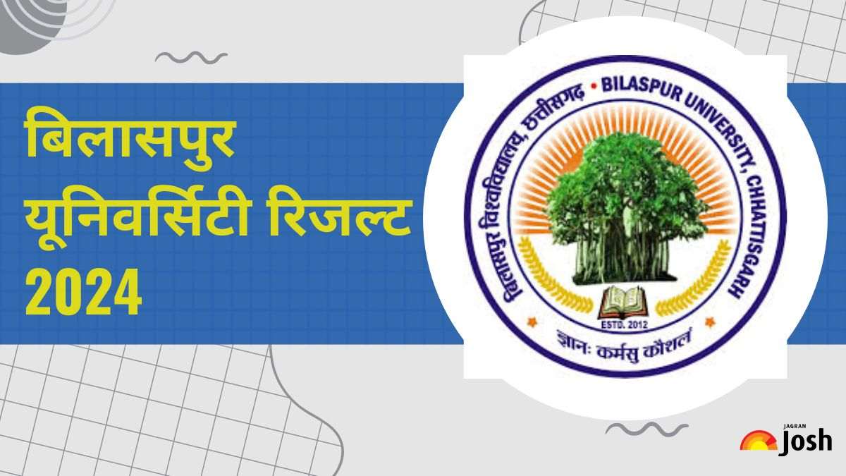 Bilaspur University Result 2024 OUT: बिलासपुर यूनिवर्सिटी रिजल्ट घोषित, इस लिंक से चेक करें UG, PG मार्कशीट