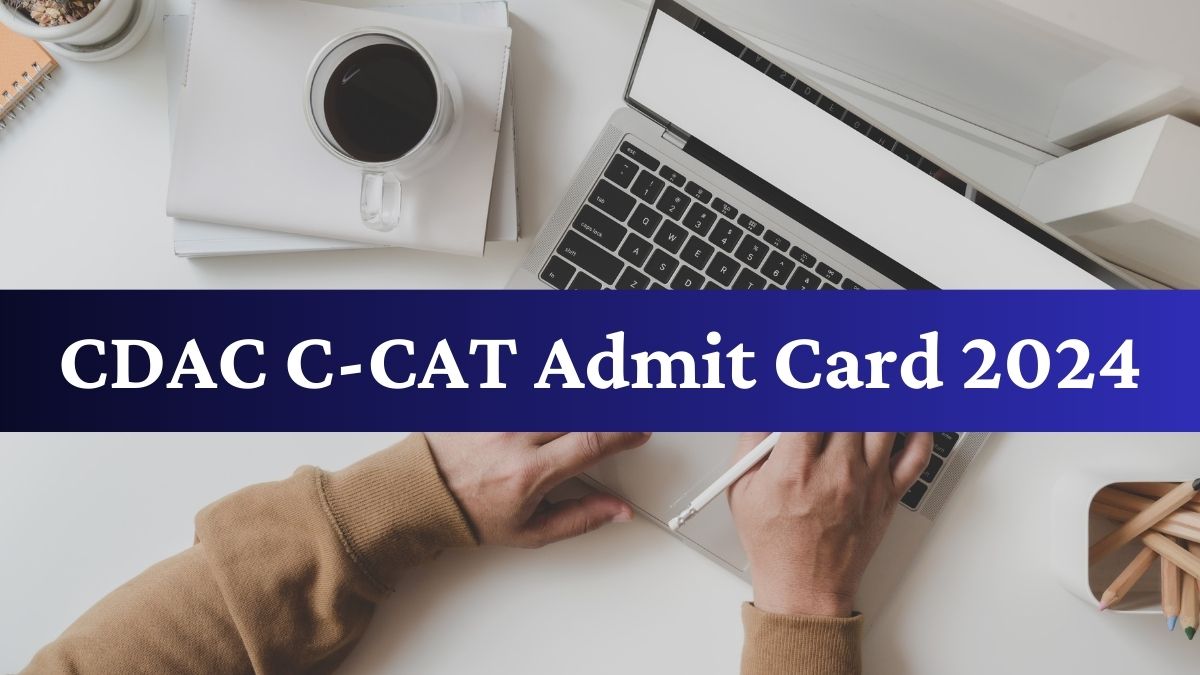 CDAC CCAT Admit Card 2024 Released at cdac.in, Steps to Download Here