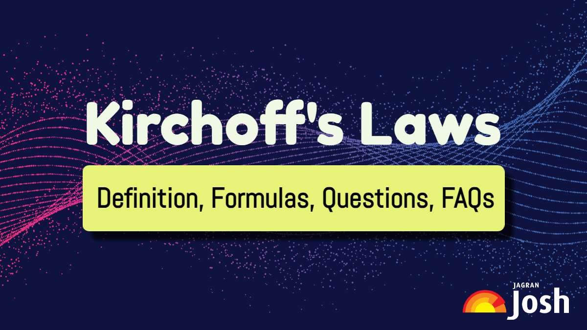 Kirchhoff’s Law: Definition, Formulas, Examples and FAQs