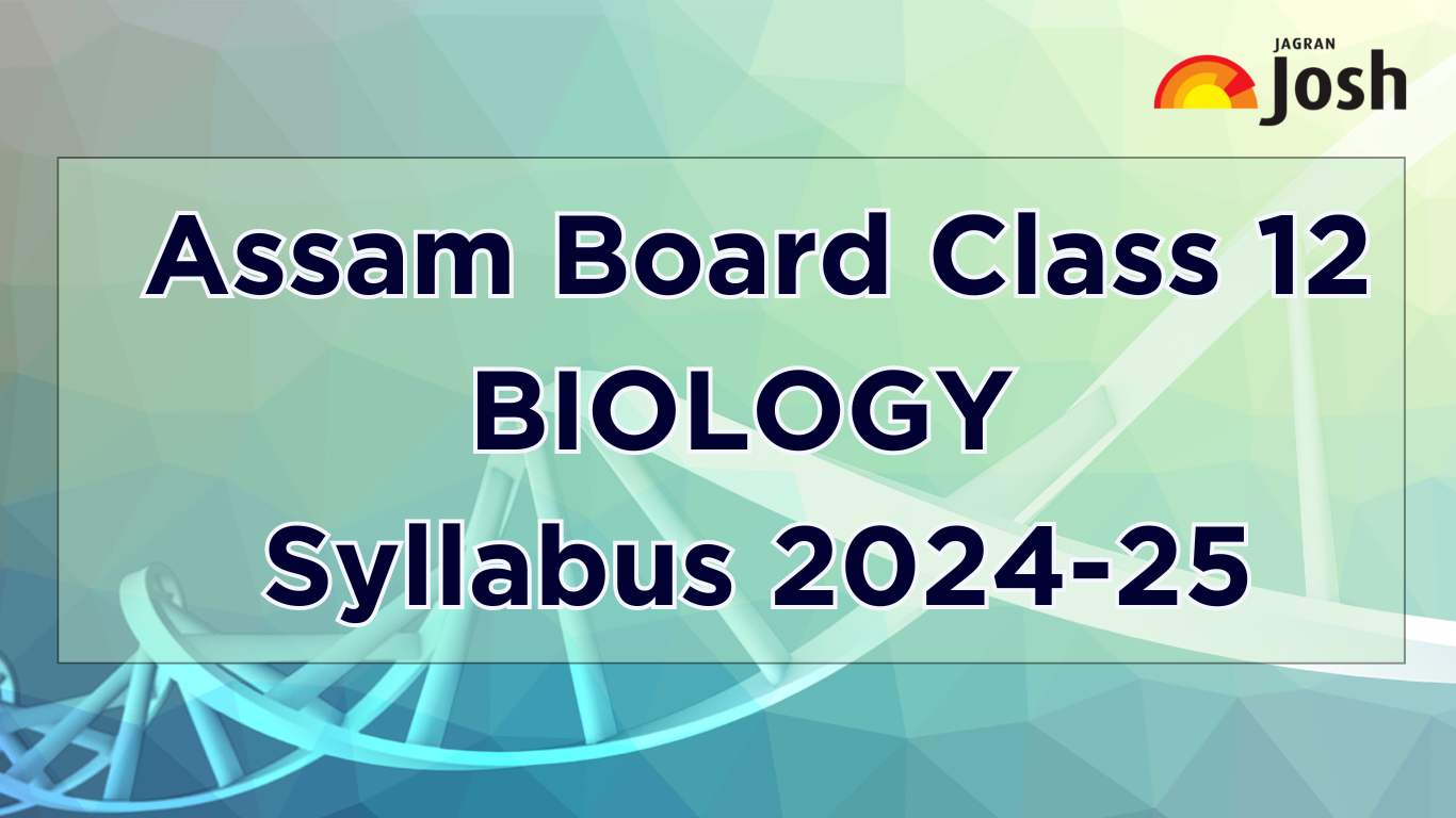  Assam Board AHSEC Class 12 Biology Syllabus 2024-25: Download PDF for Free!