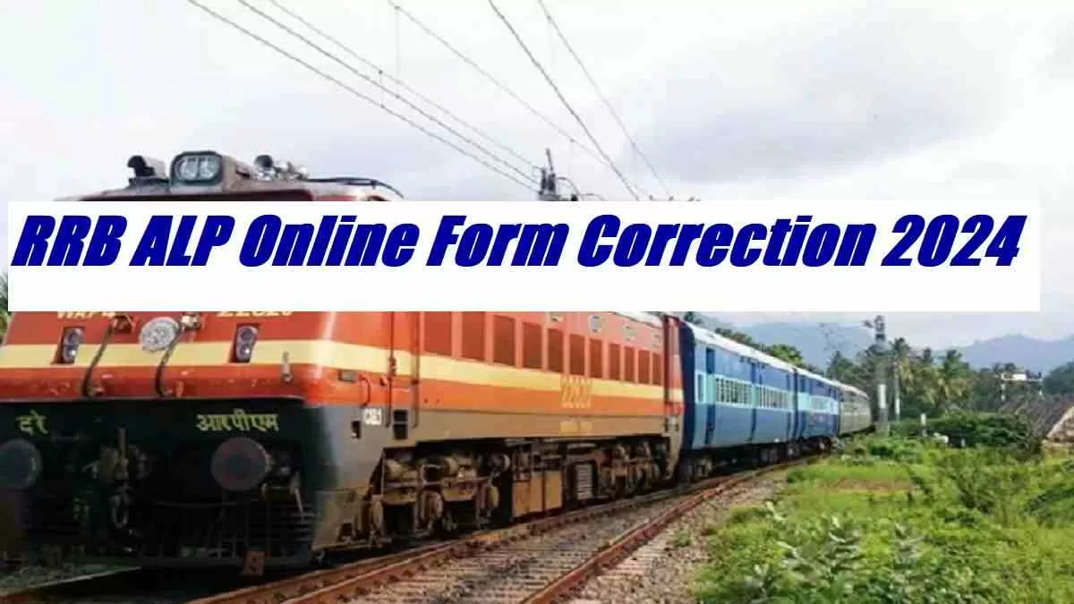 RRB ALP Online Form Correction 2024 Window Opens