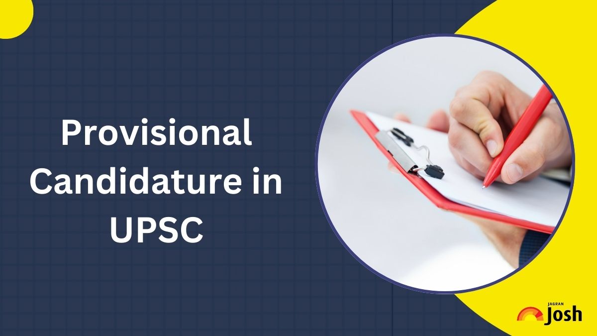 What is a Provisional Candidature in UPSC and How to Avoid Your Cancellation? Details Here!