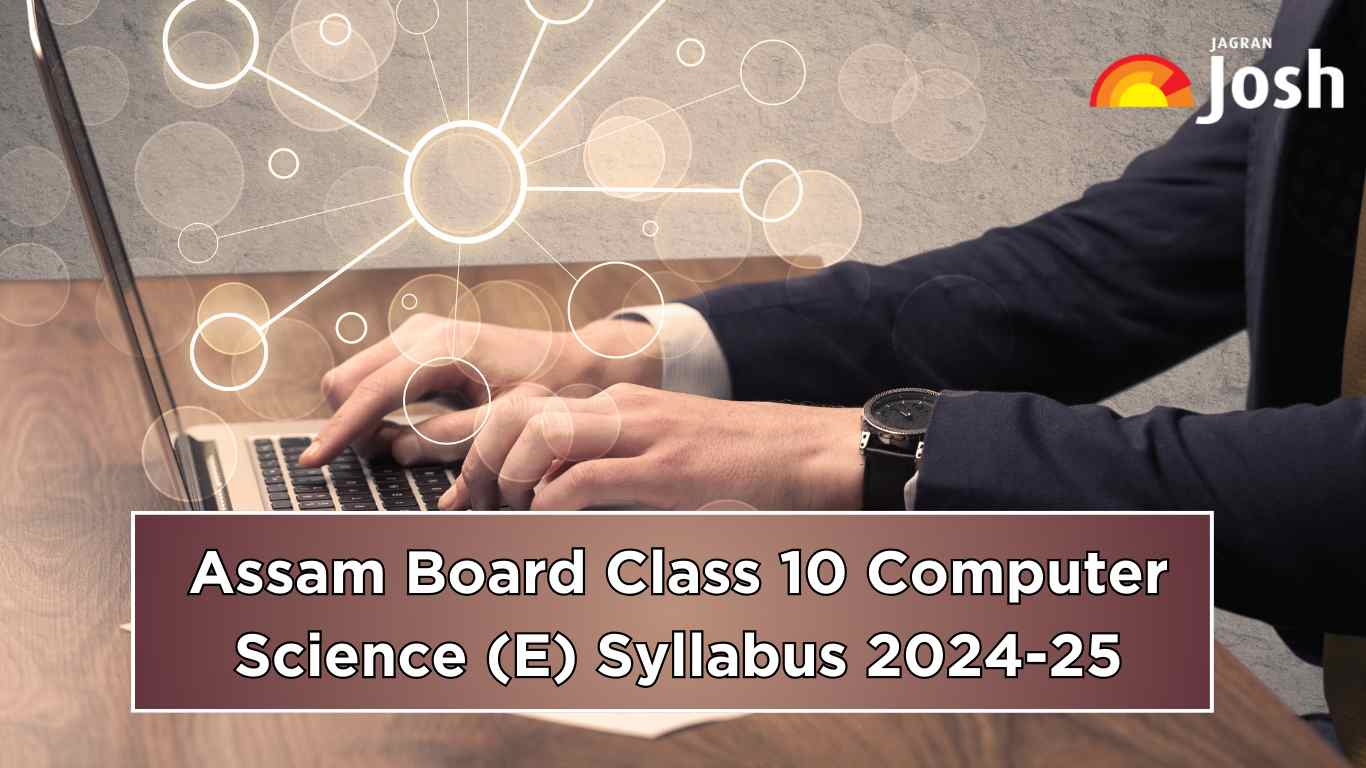 Assam Board Class 10 Computer Science (E) Syllabus 2024-25: Download Subject Syllabus PDF For Free! 