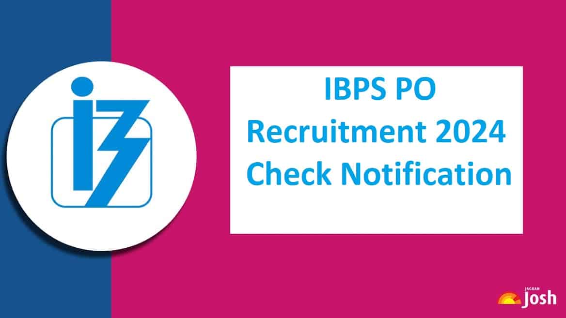 IBPS PO Recruitment Notification 2024 OUT At Ibps.in For 4455 Vacancies ...