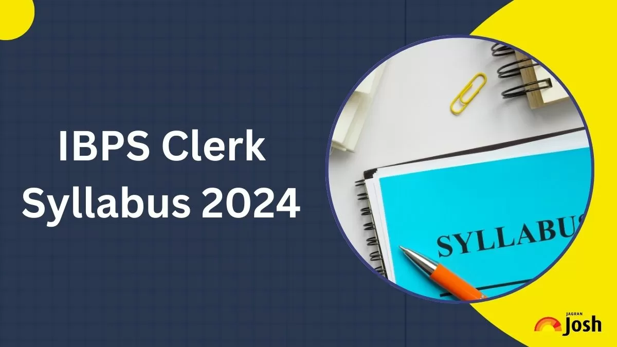 Check IBPS Clerk Syllabus 2024 here