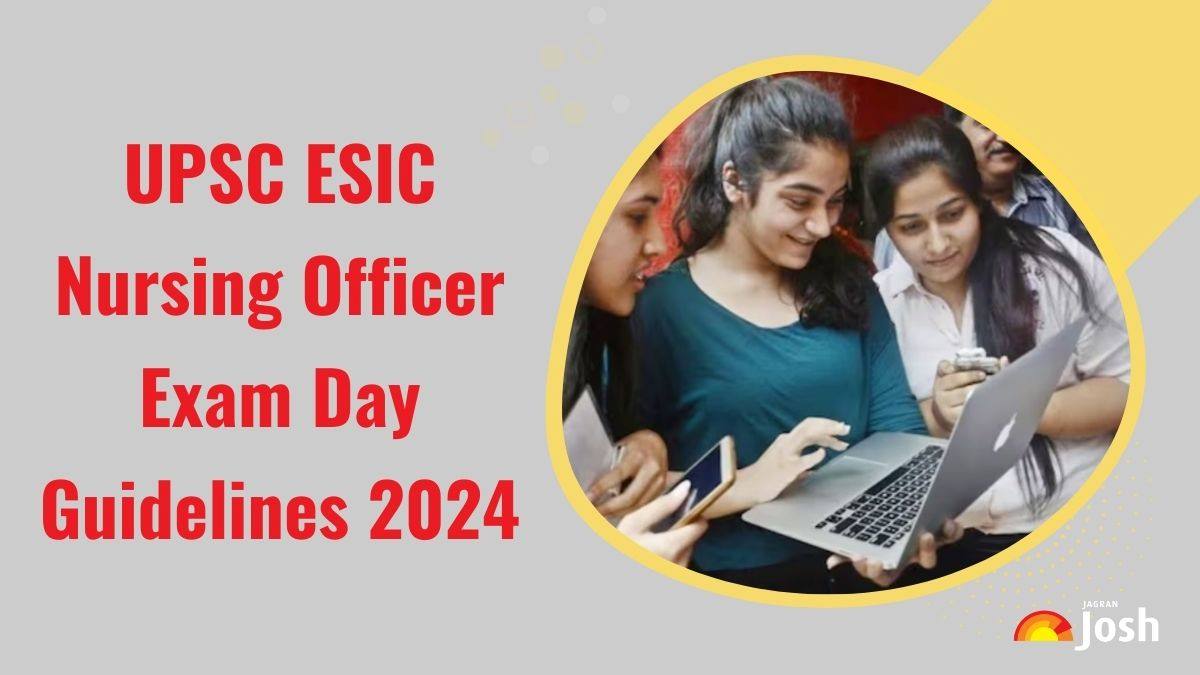 UPSC ESIC Nursing Officer 2024 Exam Day Guidelines: Check Instructions, Shift Timings and Other Details