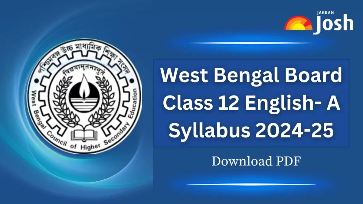 Get details of WB Board Class 12 English-A Syllabus 2024, for the academic year 2024-25 