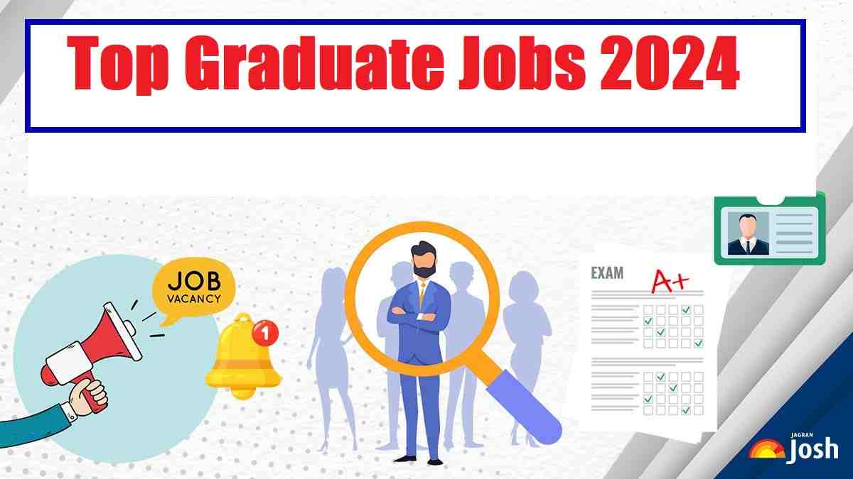 Top Graduate Jobs 2024: Apply for Vacancies In SSC, Banks & Others ...