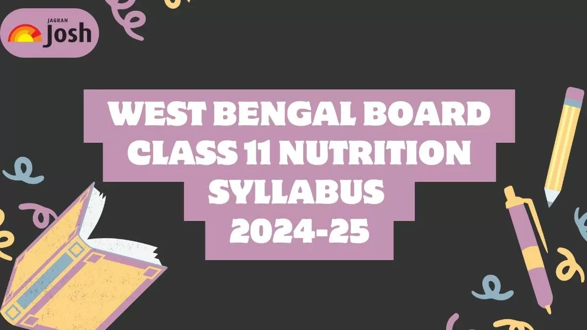 West Bengal Board Class 11 Nutrition Syllabus 2024-25: Download In PDF