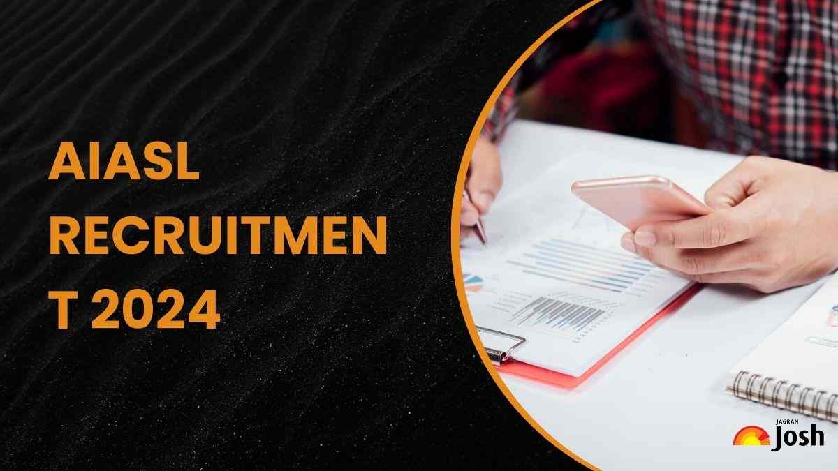 AIASL Recruitment 2024: एआईएएसएल में 4 हजार से अधिक पदों पर निकली भर्ती, यहाँ चेक करें डिटेल्स