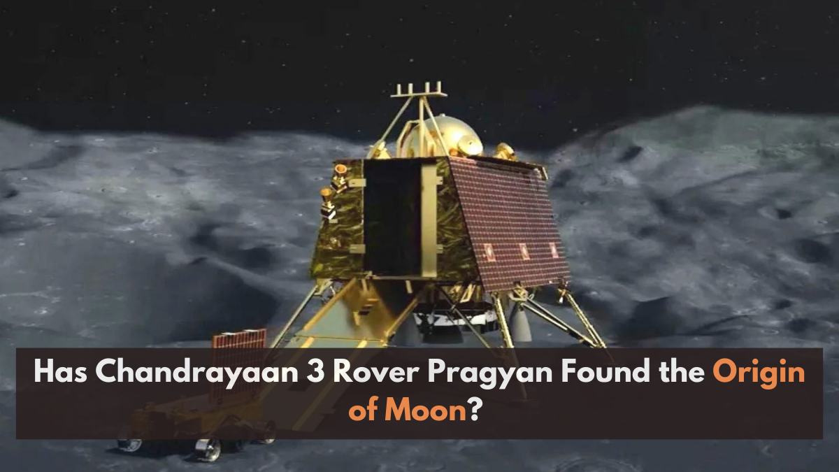 Has Chandrayaan 3 Rover Pragyan Found the Origin of Moon? Check Latest Findings of Chandryaan 3