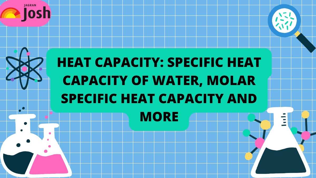 Heat Capacity Specific Heat Capacity Of Water Molar Specific Heat Capacity And More