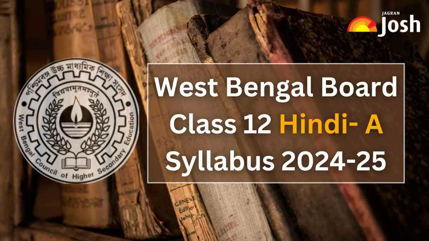Get details of WB Board Class 12 Hindi-A Syllabus 2024, for the academic year 2024-25 