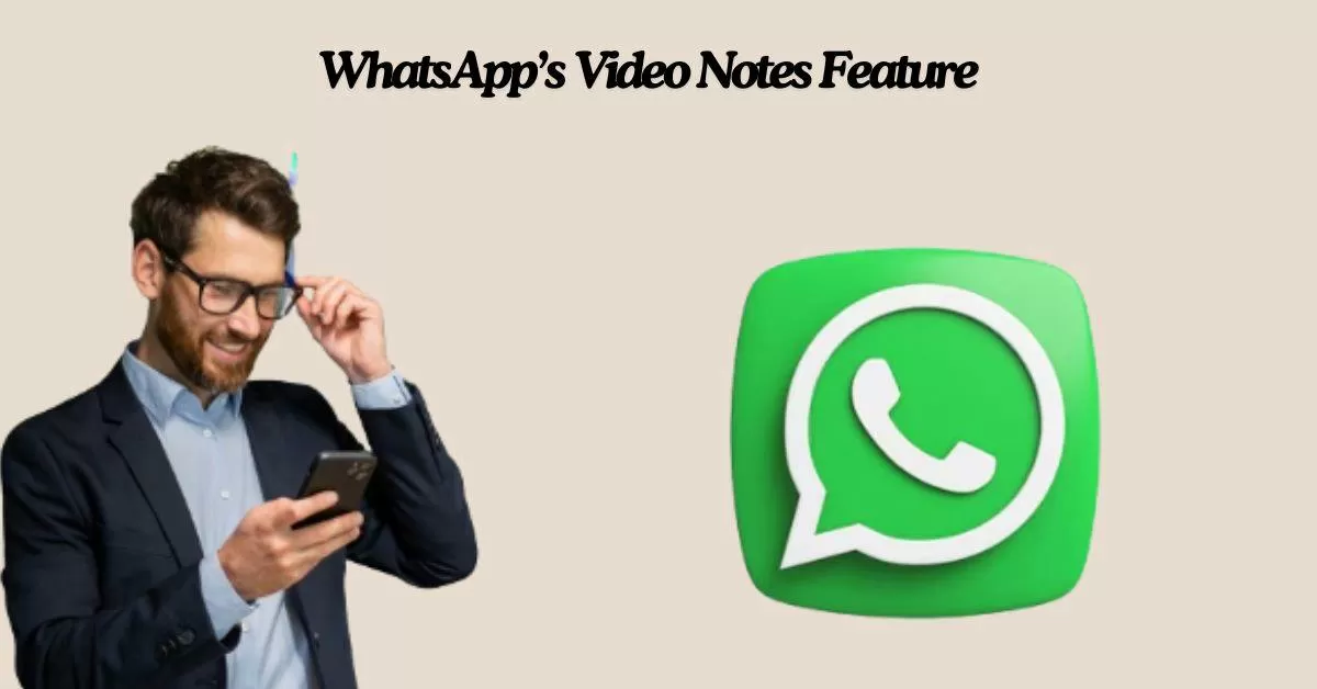 What are WhatsApp Video Notes?