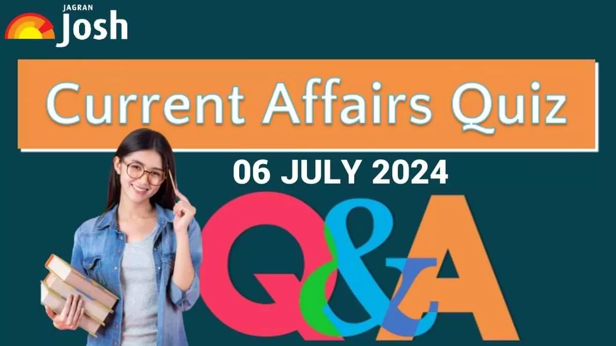 Today Current Affairs Quiz: 06 July 2024