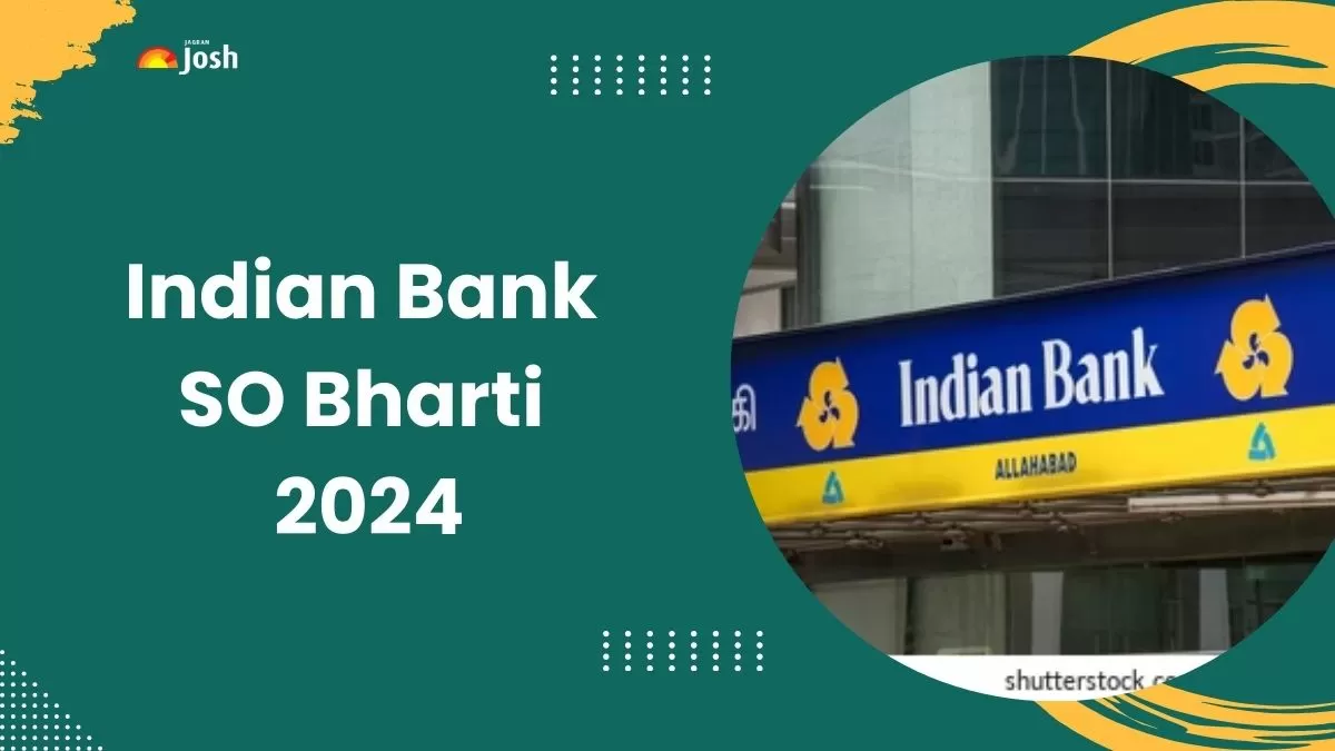 Indian Bank SO Bharti 2024 नोटिफिकेशन सहित सभी विवरण यहां देखें।