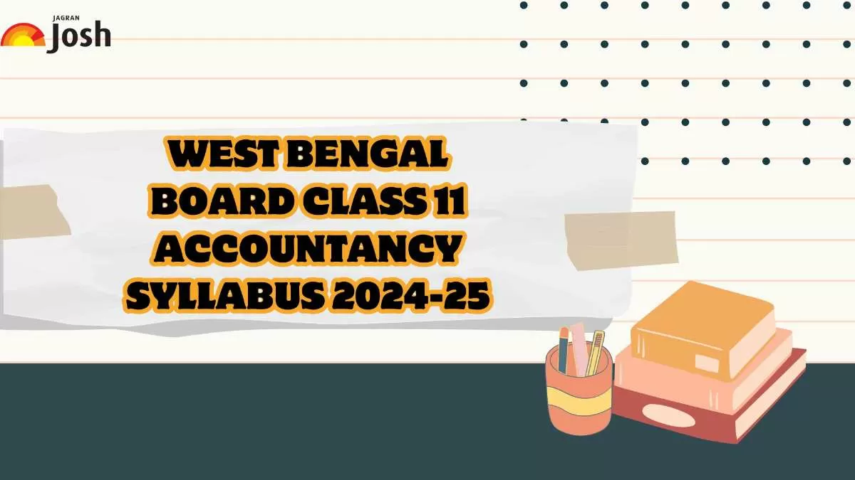 Check the WBCHSE Class 11 Accountancy Syllabus 2024-25.