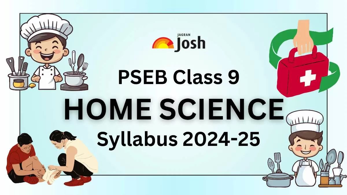 Get the details of Punjab Board PSEB Class 9th Home Science  Syllabus for academic year 2024-25 